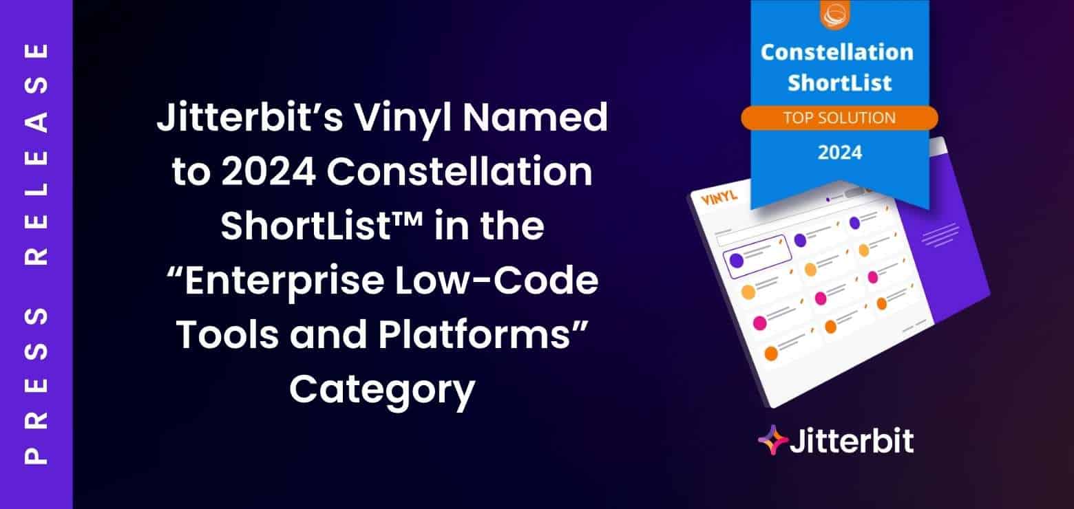 Jitterbits Vinyl Aufnahme in die Constellation ShortList™ 2024 in der Kategorie „Enterprise Low-Code Tools and Platforms“.
