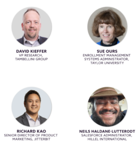 Dave Kieffer, vice-presidente de pesquisa para sistemas de grandes empresas no Tambellini Group; Sue Ours, administradora de sistemas de gerenciamento de matrículas da Taylor University; Neils Haldane-Lutterodt, Salesforce Administrador na Hillel International; e Richard Kao, diretor sênior de marketing de produtos da Jitterbit