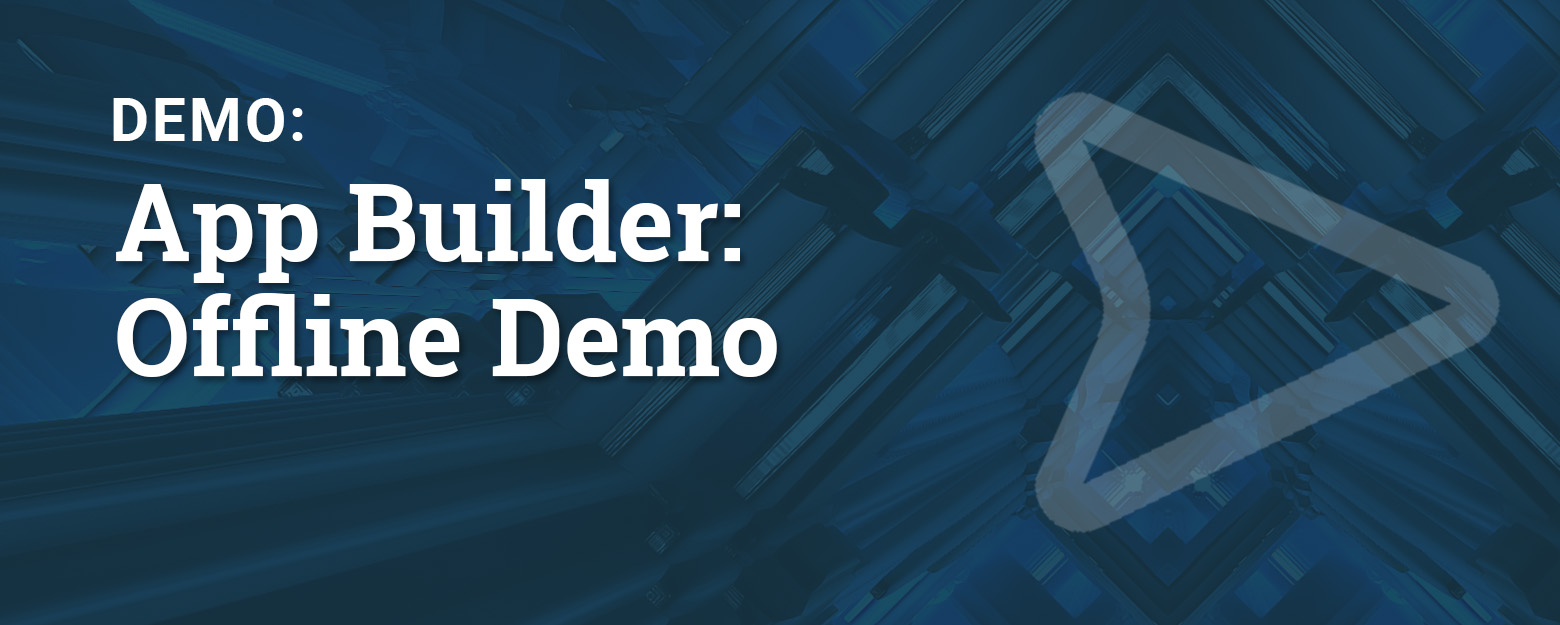 App Builder: Offline Demo