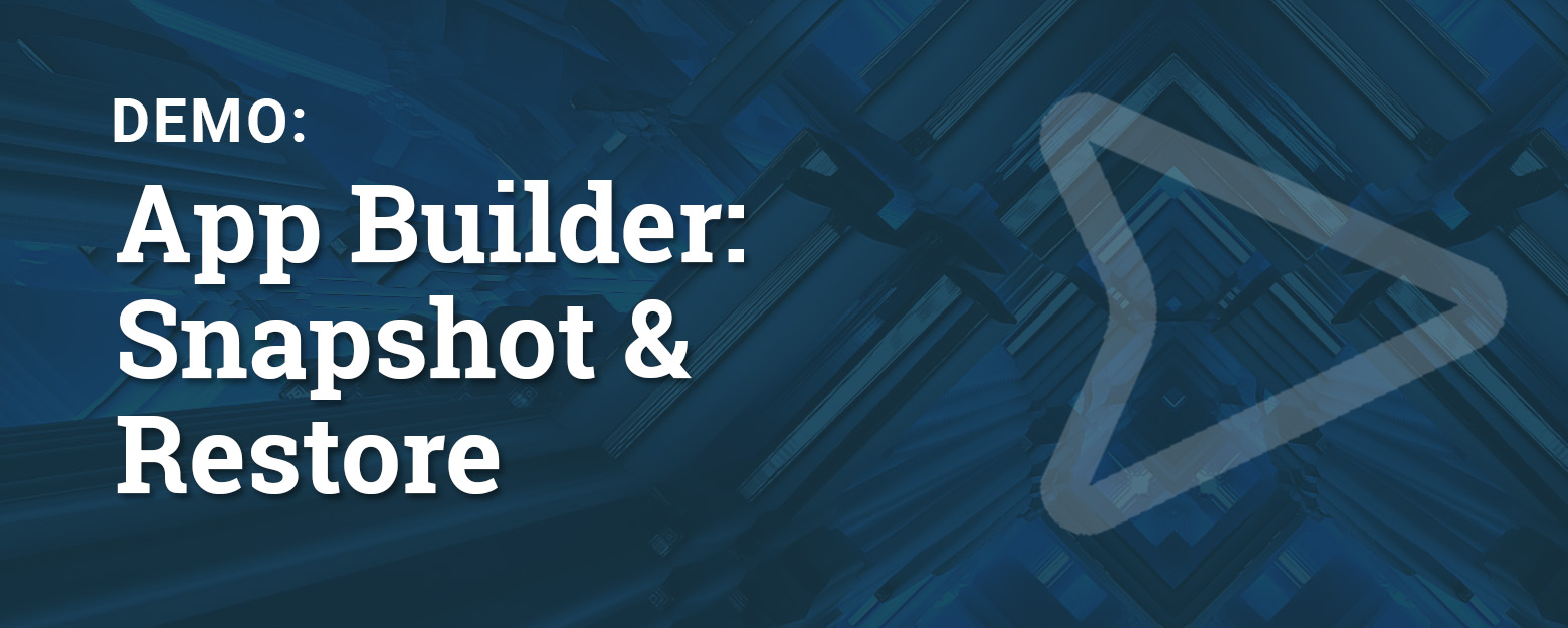 App Builder: Snapshot & Restore