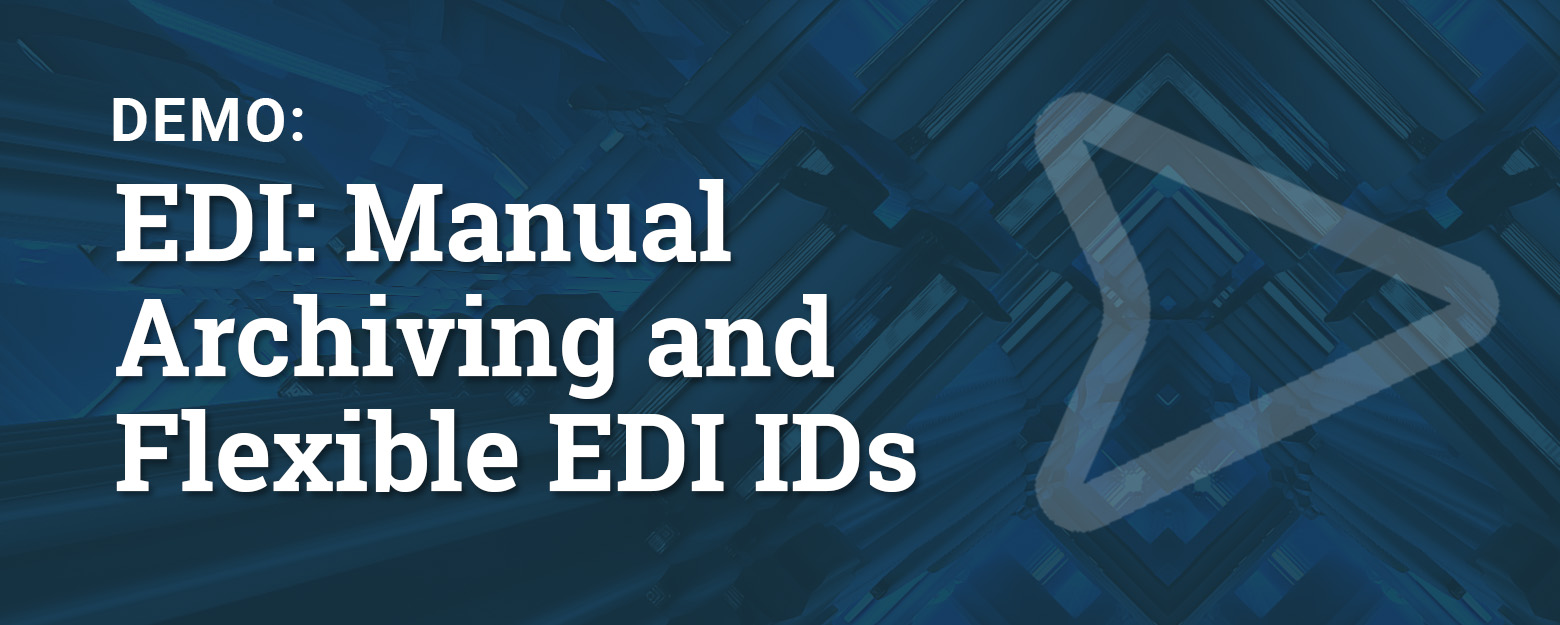 EDI: Manual Archiving and Flexible EDI IDs