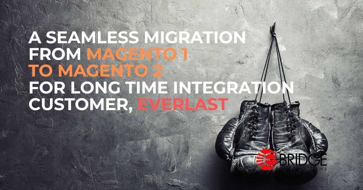 A eBridge Connections garantiu uma migração perfeita de Magento 1 para Magento 2 para o cliente de longa data Everlast